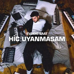 Hiç Uyanmasam