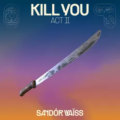 Kill You