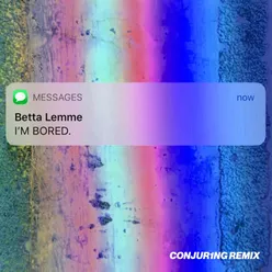 I'm Bored (Conjur1ng Remix)