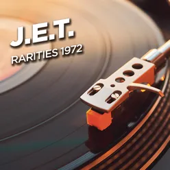 J.E.T. - Rarities 1972