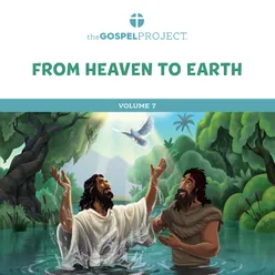 The Gospel Project for Kids: From Heaven to Earth Volume 7
