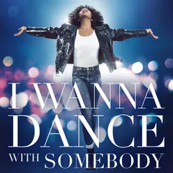 I Wanna Dance with Somebody (Who Loves Me)