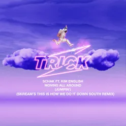 Moving All Around (Jumpin') Skream's This Is How We Do It Down South Remix