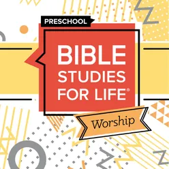 Bible Studies for Life Preschool Worship: Summer 2023