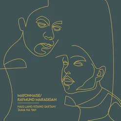 Nais Lang Kitang Saktan / Tama Na Yan (feat. Raymund Marasigan)
