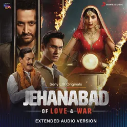 Jehanabad - Of Love & War ((Extended Audio Version) [Original Series Soundtrack])
