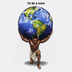 To Be A Man