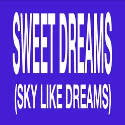 Sweet Dreams (Sky like Dreams)