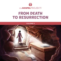 The Gospel Project for Preschool Vol. 9: From Death to Resurrection