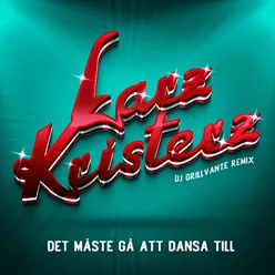 Det måste gå att dansa till (DJ Grillvante Remix)