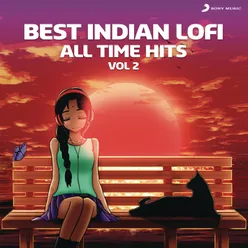 Best Indian Lofi (All Time Hits: Vol. 2)