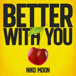 BETTER WITH YOU