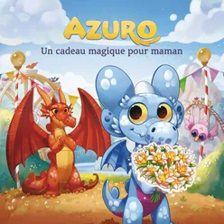 Azuro un cadeau magique pour maman, Pt. 3