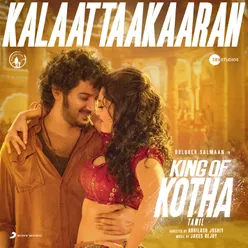 Kalaattaakaaran (From "King of Kotha (Tamil)")