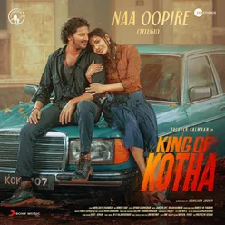 Naa Oopire (From "King of Kotha (Telugu)")