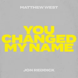 You Changed My Name (Jon Reddick Collab Version)