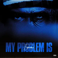 My Problem Is