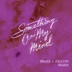 Something On My Mind (Braxe+ Falcon Extended Remix)