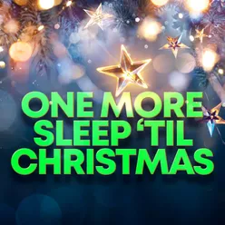 One More Sleep 'til Christmas