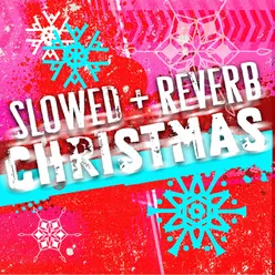 Slowed & Reverb Christmas Hits