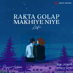 Rakta Golap Makhiye Niye (Lofi Flip)