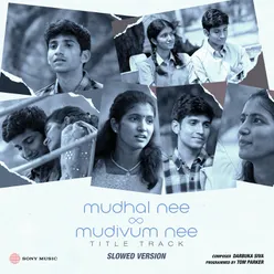 Mudhal Nee Mudivum Nee Title Track (Slowed Version)