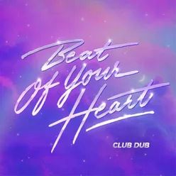 Beat Of Your Heart (Club Dub Edit)