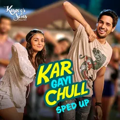 Kar Gayi Chull (Sped Up)