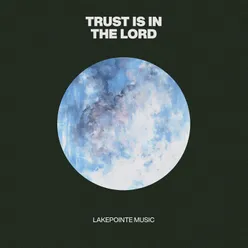 Trust Is In The Lord (Live)