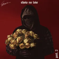 Show No Love - Part 2