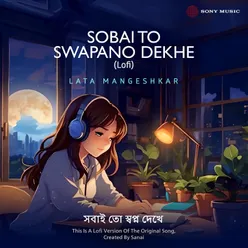 Sobai To Swapano Dekhe (Lofi)