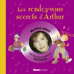 Les rendez-vous secrets d'Arthur  (Pour découvrir la musique de Beethoven)