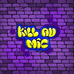 KILL AU MIC