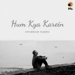 Hum Kya Karein