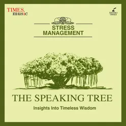 The Speaking Tree - Stress Management