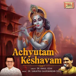 Achyutam Keshavam