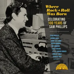 Where Rock 'n' Roll Was Born: Celebrating 100 Years of Sam Phillips Remastered