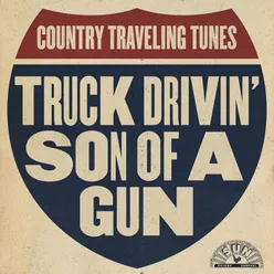 Truck Drivin' Son Of A Gun: Country Traveling Tunes