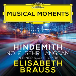 Hindemith: In einer Nacht, Op. 15: No. 2, Sehr langsam Musical Moments