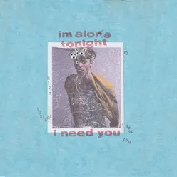 I’m Alone Tonight, I Need You