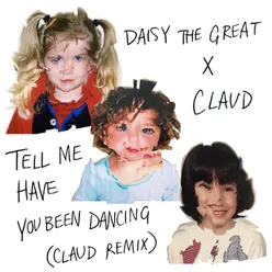 Tell Me Have You Been Dancing Claud Remix