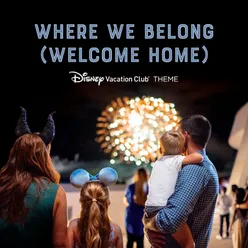 Where We Belong (Welcome Home) From "Disney Vacation Club"/Theme