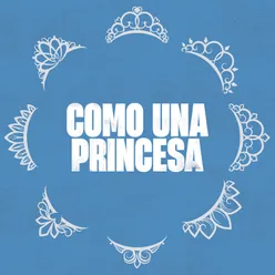 Como una princesa