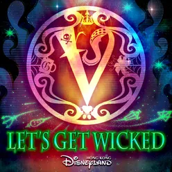 Let's Get Wicked From Hong Kong Disneyland Resort
