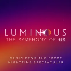 Luminous: The Symphony of Us Music from the EPCOT Nighttime Spectacular