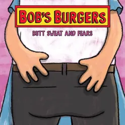 Butt Sweat and Fears From "Bob's Burgers"