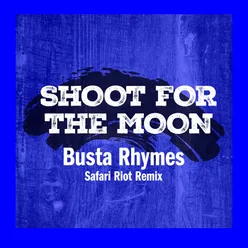 Shoot For The Moon Safari Riot Remix