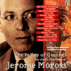 The Valley Of Gwangi - The Classic Film Music of Jerome Moross