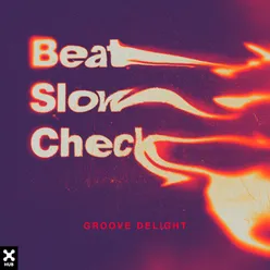 Beat, Slow, Check