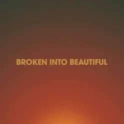 Broken Into Beautiful Live